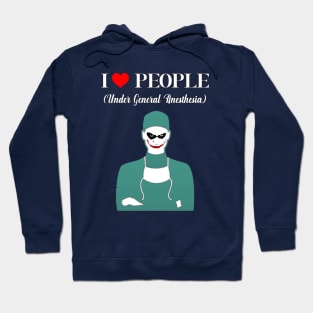 I Love People Under General Anethesia Hoodie